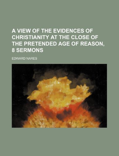 9781150041914: A View of the Evidences of Christianity at the Close of the Pretended Age of Reason, 8 Sermons