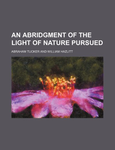 An Abridgment of the Light of Nature Pursued (9781150042058) by Tucker, Abraham