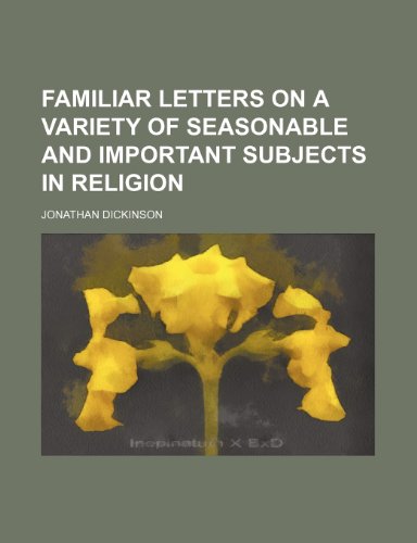 Familiar Letters on a Variety of Seasonable and Important Subjects in Religion (9781150043178) by Dickinson, Jonathan