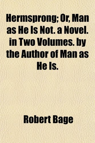 Hermsprong; Or, Man as He Is Not. a Novel. in Two Volumes. by the Author of Man as He Is. (9781150043512) by Bage, Robert