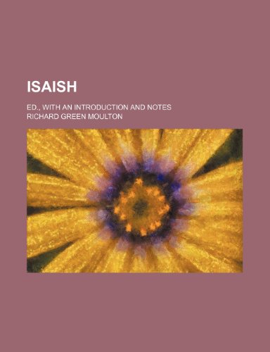 Isaish; Ed., With an Introduction and Notes (9781150044175) by Moulton, Richard Green