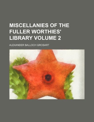 Miscellanies of the Fuller worthies' library Volume 2 (9781150046025) by Grosart, Alexander Balloch