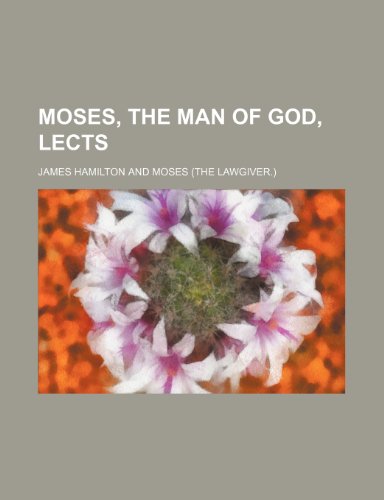 Moses, the Man of God, Lects (9781150046155) by Hamilton, James