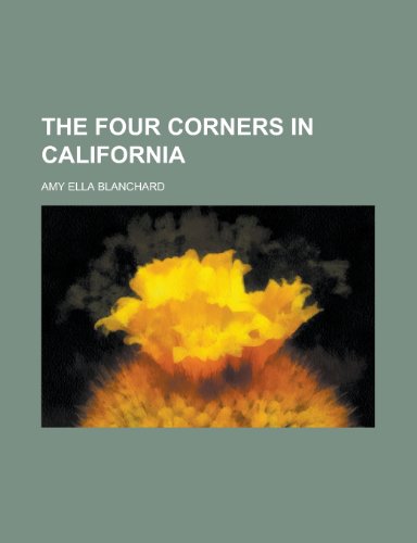 The Four Corners in California (9781150051258) by Blanchard, Amy Ella