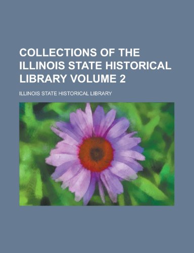 Collections of the Illinois State Historical Library (2) (9781150055737) by Library, Illinois State Historical