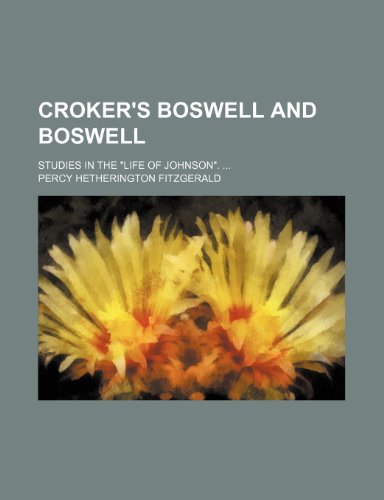Croker's Boswell and Boswell; Studies in the "Life of Johnson". (9781150062889) by Fitzgerald, Percy Hetherington