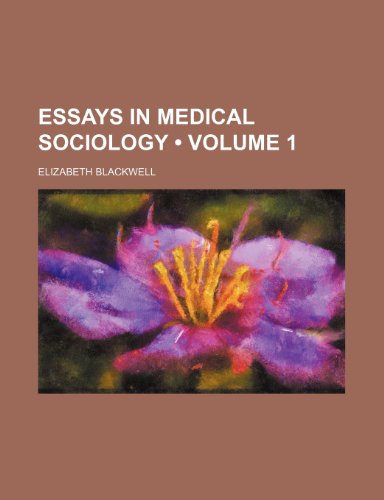 Essays in Medical Sociology (Volume 1) (9781150064449) by Blackwell, Elizabeth