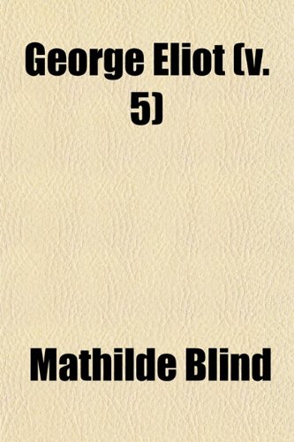 George Eliot (Volume 5) (9781150065781) by Blind, Mathilde