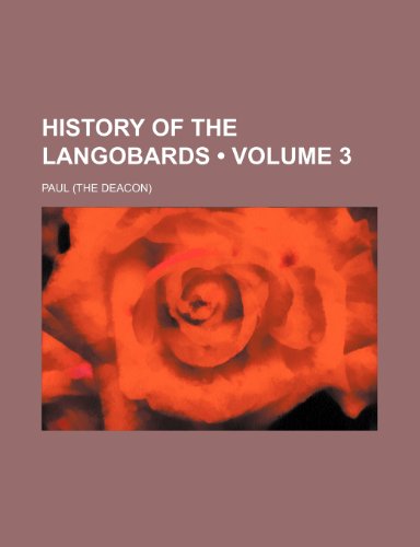 History of the Langobards (Volume 3) (9781150067761) by Paul