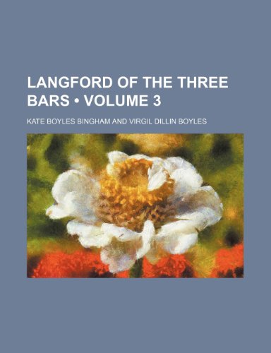 Langford of the Three Bars (Volume 3) (9781150072338) by Bingham, Kate Boyles