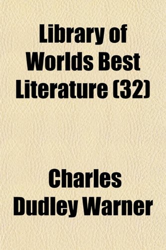 Library of the World's Best Literature, Ancient and Modern (Volume 32) (9781150073892) by Warner, Charles Dudley