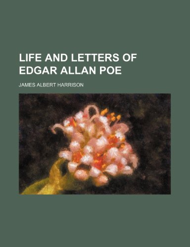 Life and Letters of Edgar Allan Poe (Volume 2) (9781150074103) by Harrison, James Albert