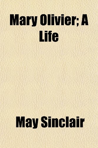 Mary Olivier; A Life - Sinclair, May