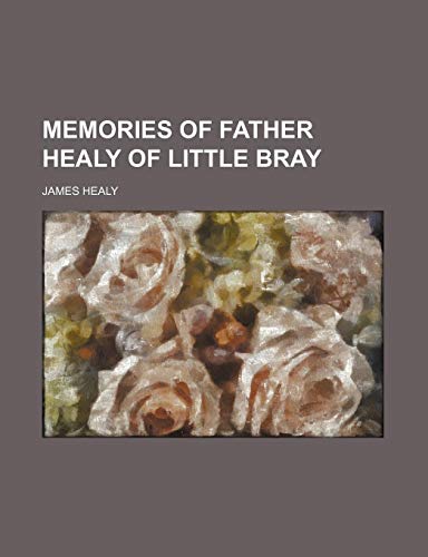 Memories of Father Healy of Little Bray (9781150080579) by Healy, James