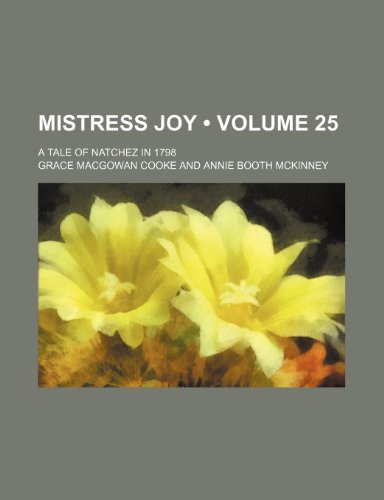 9781150081644: Mistress Joy (Volume 25); A Tale of Natchez in 1798