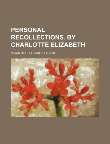 Stock image for Personal Recollections. by Charlotte Elizabeth for sale by medimops