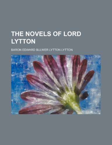 The Novels of Lord Lytton Volume 20 (9781150094996) by Lytton, Baron Edward Bulwer Lytton