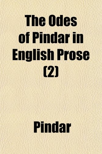 The Odes of Pindar in English Prose (Volume 2) (9781150095061) by Pindar