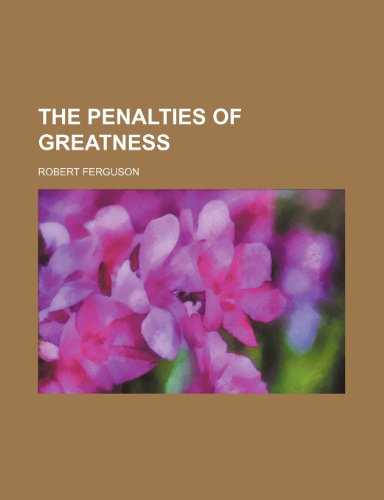 The Penalties of Greatness (9781150095542) by Ferguson, Robert