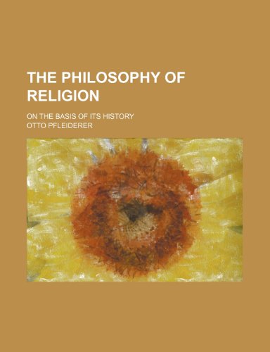 The Philosophy of Religion (Volume 2); On the Basis of Its History (9781150095931) by Pfleiderer, Otto