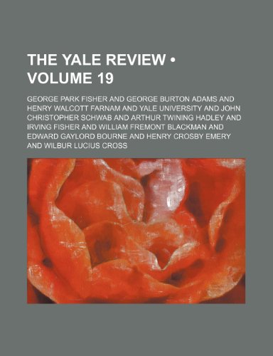 The Yale Review (Volume 19) (9781150097386) by Fisher, George Park