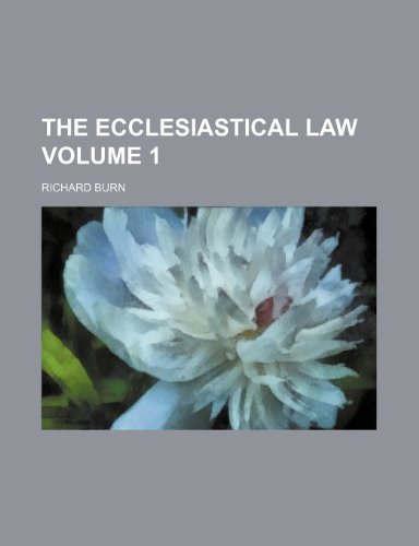 The ecclesiastical law Volume 1 (9781150097959) by Burn, Richard