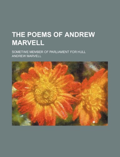 The poems of Andrew Marvell; sometime member of Parliament for Hull (9781150099779) by Marvell, Andrew