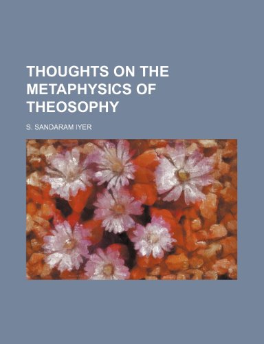 Thoughts on the Metaphysics of Theosophy Volume 1-2 (9781150101052) by Iyer, S. Sandaram