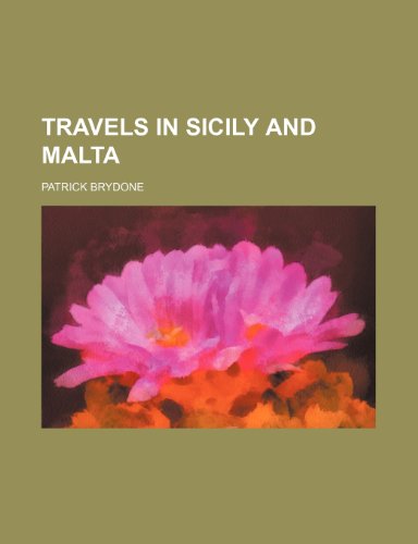 Travels in Sicily and Malta (9781150101571) by Brydone, Patrick