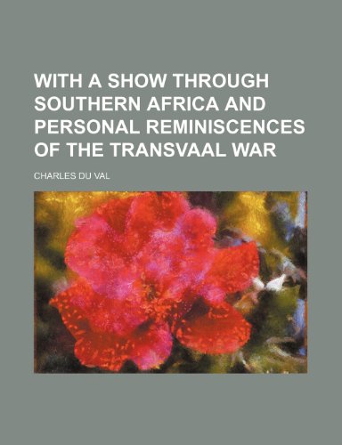 9781150102110: With a Show Through Southern Africa and Personal Reminiscences of the Transvaal War