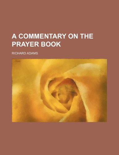 A Commentary on the Prayer Book (9781150102493) by Adams, Richard