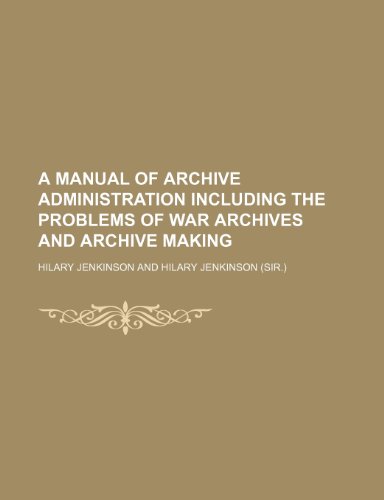 9781150104251: A Manual of Archive Administration Including the Problems of War Archives and Archive Making