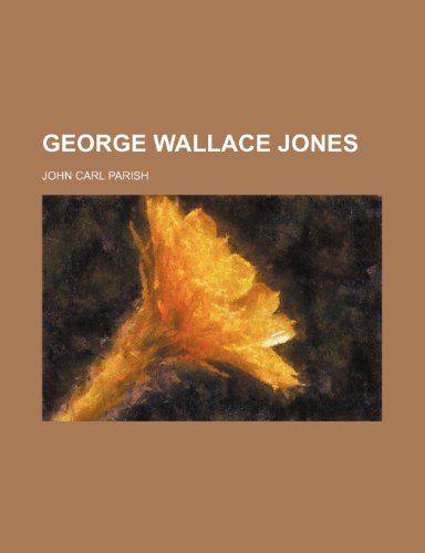 George Wallace Jones (9781150109782) by Parish, John Carl