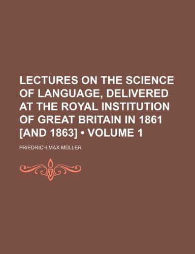 9781150112362: Lectures on the Science of Language, Delivered at the Royal Institution of Great Britain in 1861 [And 1863] (Volume 1)