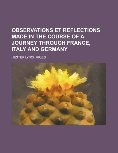 Observations et Reflections Made in the Course of a Journey Through France, Italy and Germany (Volume 1) (9781150115462) by Piozzi, Hester Lynch