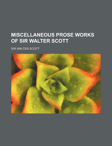 Miscellaneous Prose Works of Sir Walter Scott (Volume 18) (9781150127045) by Scott, Walter