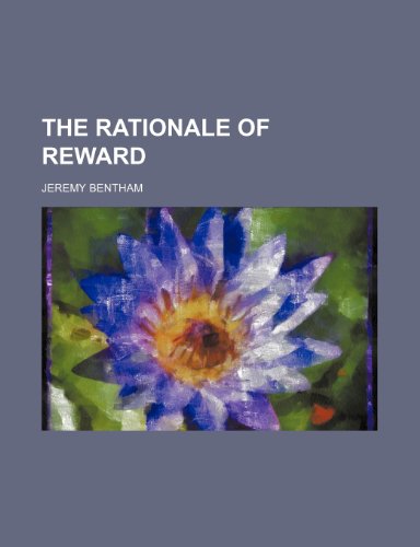 The Rationale of Reward (9781150128066) by Bentham, Jeremy