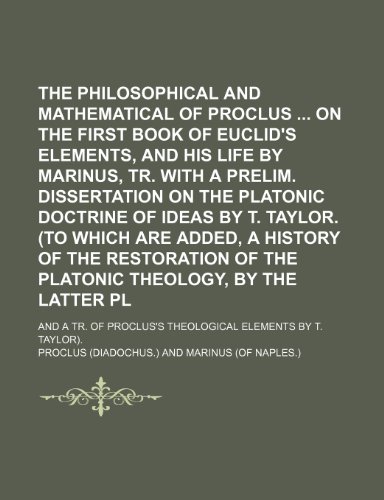 The Philosophical and Mathematical Commentaries of Proclus on the First Book of Euclid's Elements, and His Life by Marinus, Tr. with a Prelim. Dissert (9781150132292) by Proclus