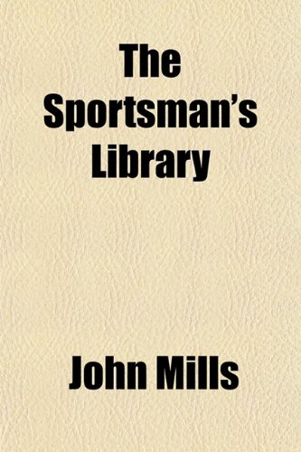 The Sportsman's Library (9781150132940) by Mills, John