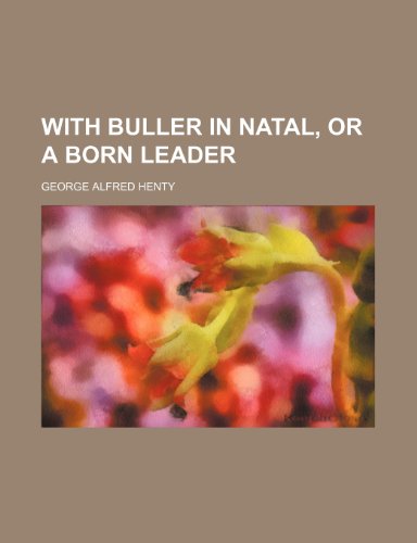 With Buller in Natal, or A born leader (9781150136245) by Henty, George Alfred