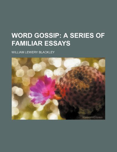 Word Gossip; A Series of Familiar Essays (9781150136733) by Blackley, William Lewery