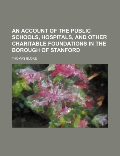 9781150140556: An Account of the Public Schools, Hospitals, and Other Charitable Foundations in the Borough of Stanford