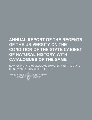 Annual report of the Regents of the University on the condition of the State Cabinet of Natural History, with catalogues of the same (9781150141256) by Museum, New York State