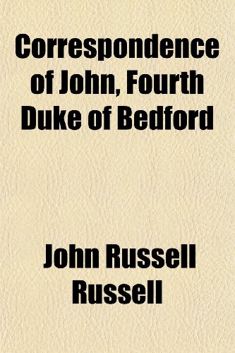 Correspondence of John, Fourth Duke of Bedford (Volume 2) (9781150142819) by Russell, John Russell