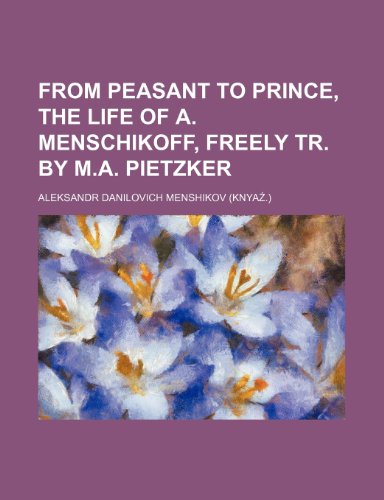 9781150144431: From peasant to prince, the life of A. Menschikoff, freely tr. by M.A. Pietzker