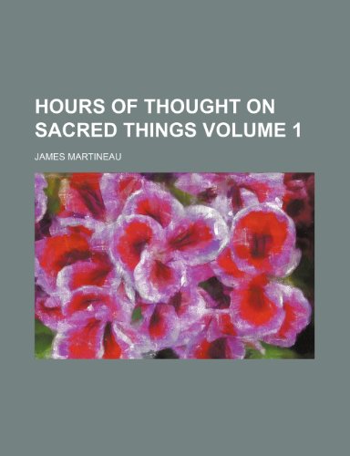 Hours of thought on sacred things Volume 1 (9781150146268) by Martineau, James