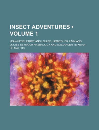 Insect Adventures (Volume 1) (9781150147494) by Fabre, Jean-Henri