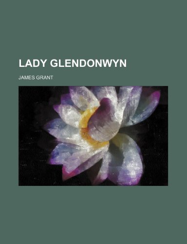 Lady Glendonwyn (9781150148569) by Grant, James
