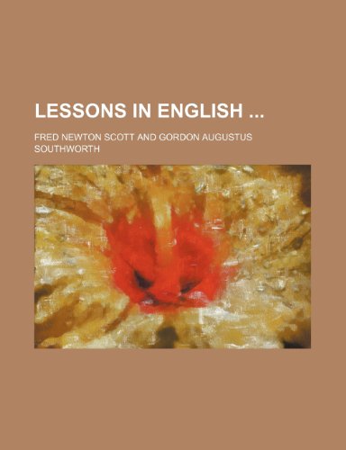 Lessons in English (Volume 2) (9781150149290) by Scott, Fred Newton