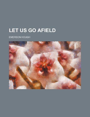 Let Us Go Afield (9781150149368) by Hough, Emerson